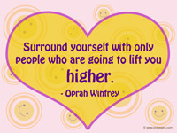 Inspirational wallpaper: Surround yourself with only people who are going to lift you higher.- Oprah Winfrey