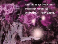 “Logic will get you from A to B. Imagination will take you everywhere.” - Albert Einstei